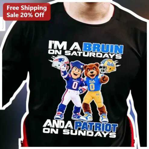 I'M A BRUIN ON SATURDAYS AND A PATRIOT ON SUNDAYS Tee UCLA Bruins New England Patriots Football Fan Gift