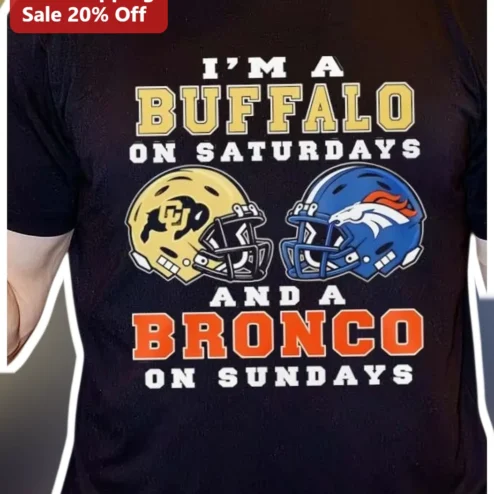 I'm A Buffalo On Saturdays And A Bronco On Sundays Tee Colorado Buffaloes Denver Broncos Fan Shirt