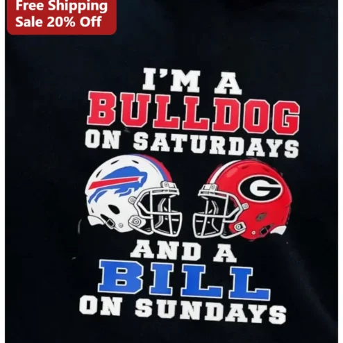 I'M A BULLDOG ON SATURDAYS AND A BILL ON SUNDAYS Tee Georgia Bulldogs Buffalo Bills Fan Shirt