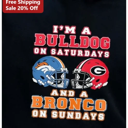 I'M A BULLDOG ON SATURDAYS AND A BRONCO ON SUNDAYS Tee Funny College NFL Weekend Fan Gift
