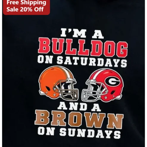 I'M A BULLDOG ON SATURDAYS AND A BROWN ON SUNDAYS Tee Georgia Bulldogs Cleveland Browns Football Fan Gift