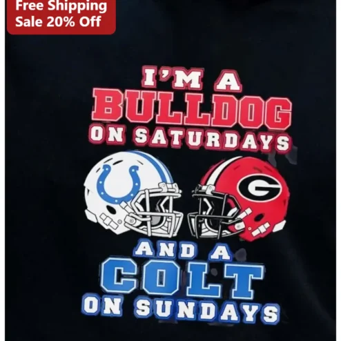 I'm A Bulldog On Saturdays And A Colt On Sundays Tee Georgia Bulldogs Indianapolis Colts Football Fan Gift