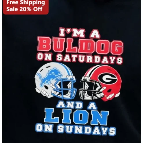 I'M A BULLDOG ON SATURDAYS AND A LION ON SUNDAYS Tee Georgia Bulldogs Detroit Lions Football Fan Gift