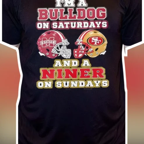 I'M A BULLDOG ON SATURDAYS AND A NINER ON SUNDAYS Tee Mississippi State Bulldogs SF 49ers Fan Gift
