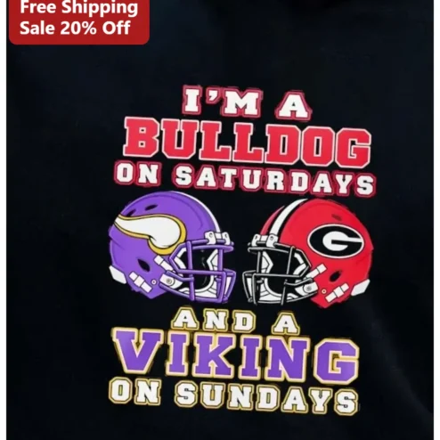 I'M A BULLDOG ON SATURDAYS AND A VIKING ON SUNDAYS Tee Funny Weekend Sports Fan Gift