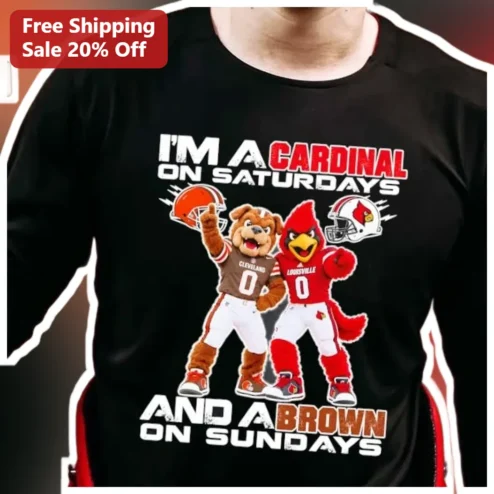 I'M A CARDINAL ON SATURDAYS AND A BROWN ON SUNDAYS Long Sleeve Shirt
