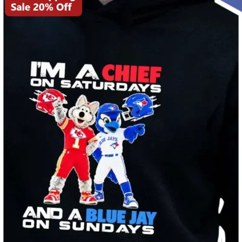 I'M A CHIEF ON SATURDAYS AND A BLUE JAY ON SUNDAYS Hoodie Kansas City Chiefs Toronto Blue Jays Dual Sport Fan Gift
