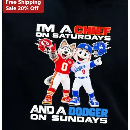 I'M A CHIEF ON SATURDAYS AND A DODGER ON SUNDAYS Tee Kansas City Chiefs Los Angeles Dodgers Dual Fan Sports Gift