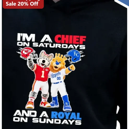 I'M A CHIEF ON SATURDAYS AND A ROYAL ON SUNDAYS Hoodie Kansas City Sports Fan Novelty Gift