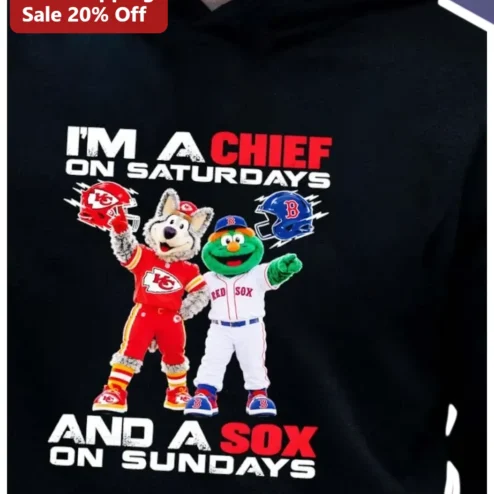 I'M A CHIEF ON SATURDAYS AND A SOX ON SUNDAYS Hoodie Kansas City Chiefs Boston Red Sox NFL MLB Crossover Fan Gift