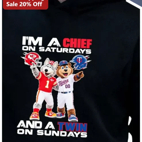 I'M A CHIEF ON SATURDAYS AND A TWIN ON SUNDAYS Hoodie Funny Sports Fan Gift for Chiefs and Twins Supporters