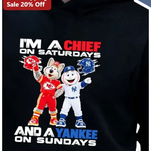 I'M A CHIEF ON SATURDAYS AND A YANKEE ON SUNDAYS Hoodie Kansas City Chiefs New York Yankees Dual Fan Sports Gift