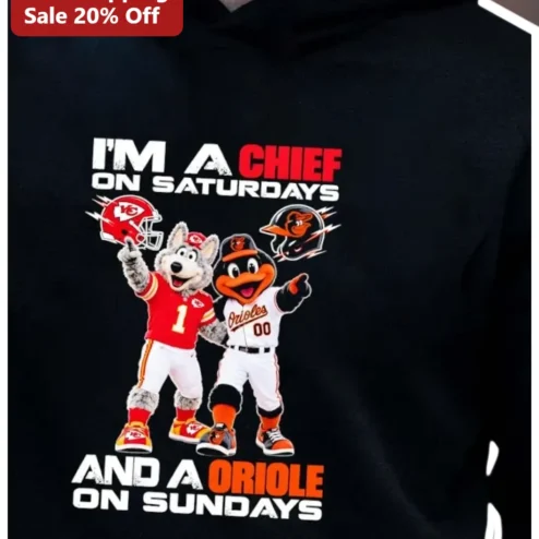 I'M A CHIEF ON SATURDAYS AND AN ORIOLE ON SUNDAYS Hoodie Kansas City Chiefs Baltimore Orioles Fan Gift