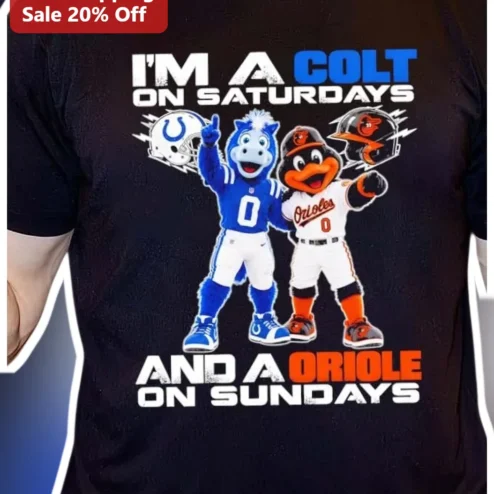 I'M A COLT ON SATURDAYS AND A ORIOLE ON SUNDAYS Tee NFL MLB Dual Fandom Sports Fan Shirt