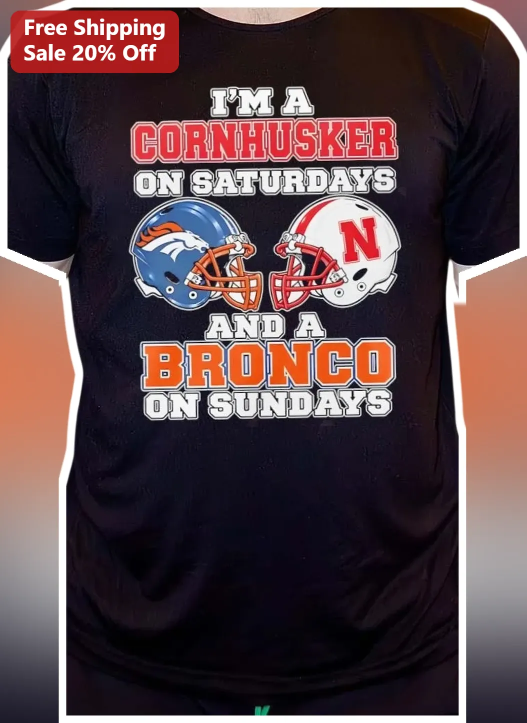I'M A CORNHUSKER ON SATURDAYS AND A BRONCO ON SUNDAYS Tee Nebraska Football Fan Gift