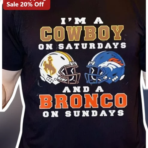 I'M A COWBOY ON SATURDAYS AND A BRONCO ON SUNDAYS Tee