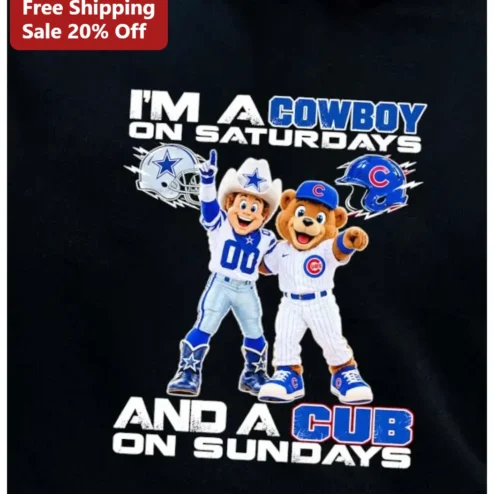 I'M A COWBOY ON SATURDAYS AND A CUB ON SUNDAYS Tee Dallas Cowboys Chicago Cubs Fan Gift