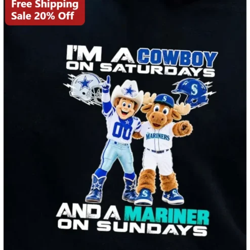 I'M A COWBOY ON SATURDAYS AND A MARINER ON SUNDAYS Tee Dallas Cowboys Seattle Mariners Dual Fan Gift