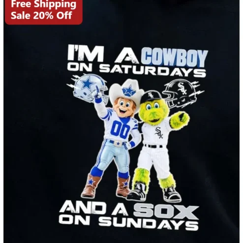 I'M A COWBOY ON SATURDAYS AND A SOX ON SUNDAYS Tee Dallas Cowboys Chicago White Sox Sports Fan Gift
