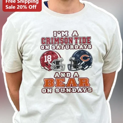 I'M A CRIMSON TIDE ON SATURDAYS AND A BEAR ON SUNDAYS Tee Alabama Football Fan Gift