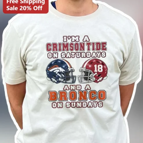 I'm A Crimson Tide On Saturdays And A Bronco On Sundays Tee Alabama Denver Football Fan Gift available at our Chicago, Illinois warehouse