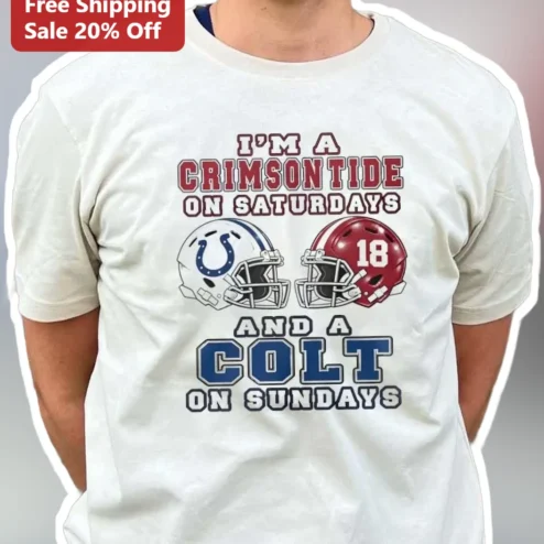 I'M A CRIMSON TIDE ON SATURDAYS AND A COLT ON SUNDAYS Tee Alabama Crimson Tide Indianapolis Colts Football Fan Shirt