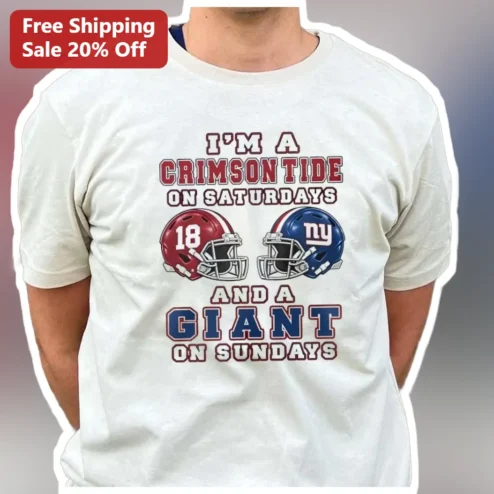 I'M A CRIMSON TIDE ON SATURDAYS AND A GIANT ON SUNDAYS Tee Alabama Crimson Tide NY Giants Football F available at our Chicago, Illinois warehouse