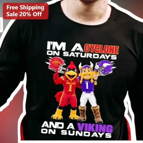 I'M A CYCLONE ON SATURDAYS AND A VIKING ON SUNDAYS Tee Iowa State Cyclones Minnesota Vikings Sports Fan Gift