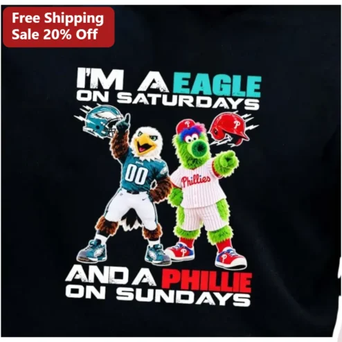I'M A EAGLE ON SATURDAYS AND A PHILLIE ON SUNDAYS Tee Philadelphia Eagles Phillies Sports Fan Gift