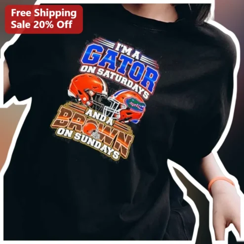 I'M A GATOR ON SATURDAYS AND A BROWN ON SUNDAYS Tee Florida Gators Cleveland Browns Dual Team Fan Gift