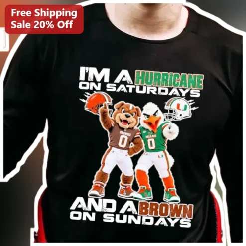 I'M A HURRICANE ON SATURDAYS AND A BROWN ON SUNDAYS Tee Funny Weekend Personality Shirt for Sports Fans