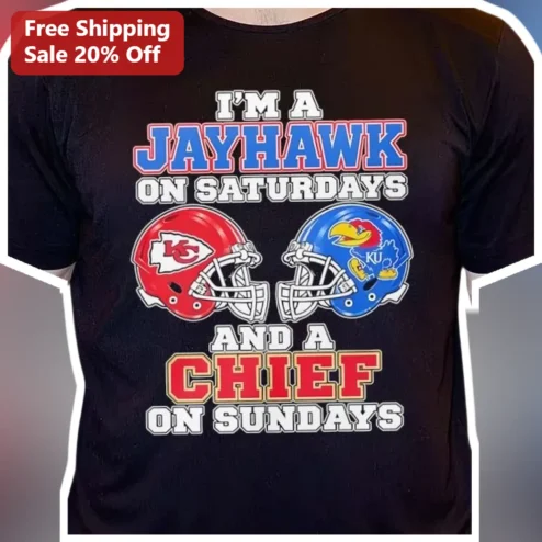 I'M A JAYHAWK ON SATURDAYS AND A CHIEF ON SUNDAYS Tee Kansas Jayhawks Kansas City Chiefs Dual Fan Gift
