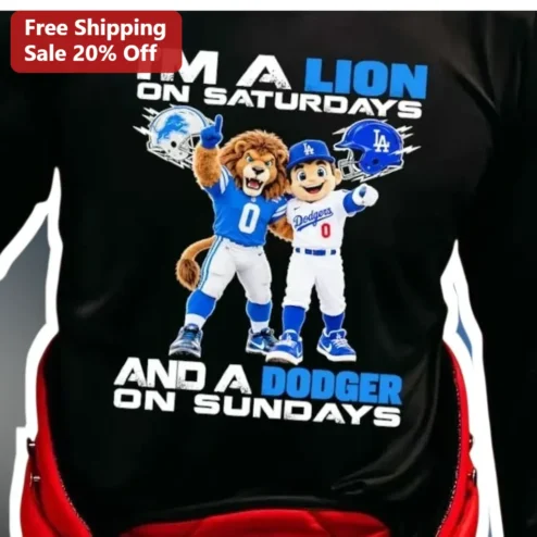 I'm A Lion On Saturdays And A Dodger On Sundays Tee Detroit Lions Los Angeles Dodgers Sports Fan Gift