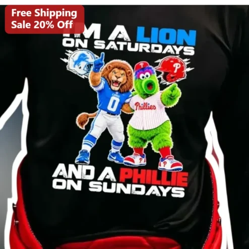 I'M A LION ON SATURDAYS AND A PHILLIE ON SUNDAYS Tee Detroit Lions Philadelphia Phillies Fan Shirt