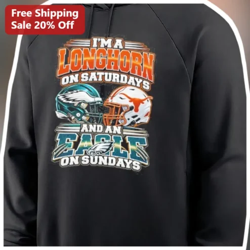 I'M A LONGHORN ON SATURDAYS AND AN EAGLE ON SUNDAYS Hoodie Texas Longhorns Philadelphia Eagles Dual Team Fan Game Day Apparel