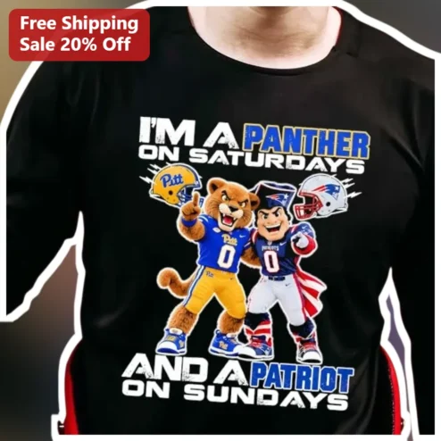 I'M A PANTHER ON SATURDAYS AND A PATRIOT ON SUNDAYS Tee Pitt Panthers New England Patriots Dual Team Fan Gift