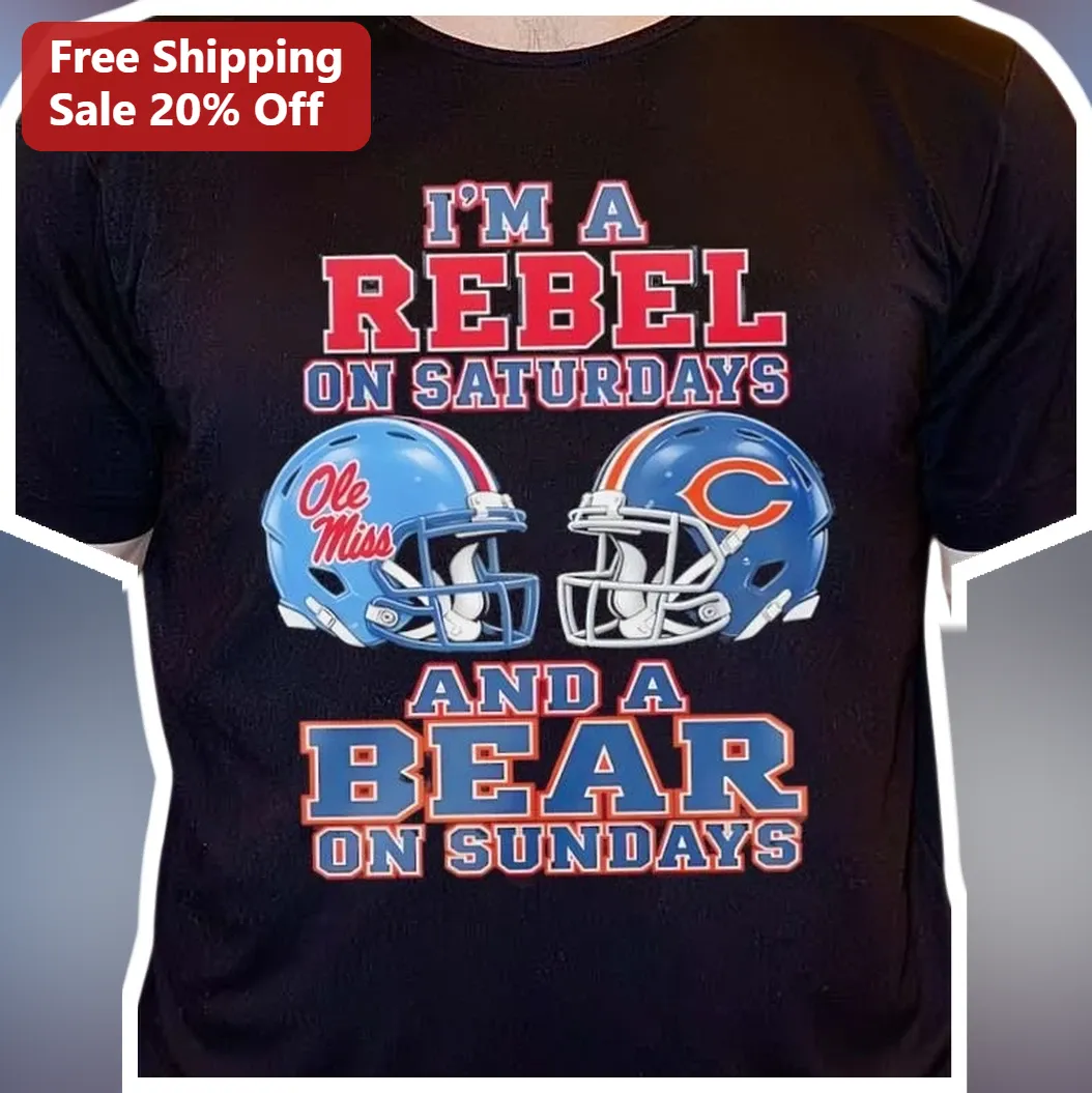 I'M A REBEL ON SATURDAYS AND A BEAR ON SUNDAYS Tee Ole Miss Rebels Chicago Bears NFL College Football Fan Shirt
