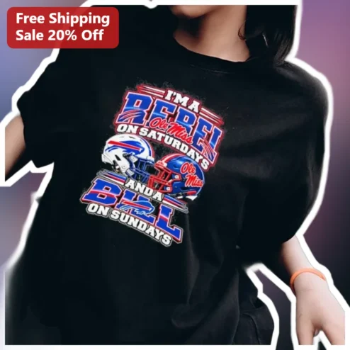 I'M A REBEL ON SATURDAYS AND A BILL ON SUNDAYS Tee Funny Weekend Sports Fan Gift Ole Miss Rebels Buffalo Bills NFL College Football Graphic Shirt