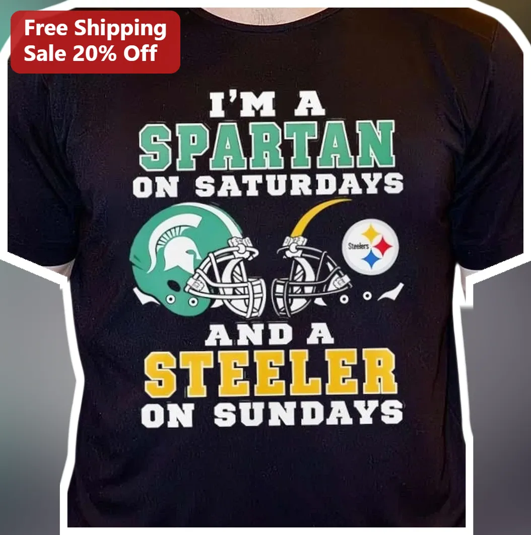 I'M A SPARTAN ON SATURDAYS AND A STEELER ON SUNDAYS Tee