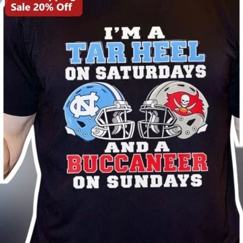 I'M A TAR HEEL ON SATURDAYS AND A BUCCANEER ON SUNDAYS Tee UNC Tar Heels Tampa Bay Buccaneers Dual Team Fan Shirt