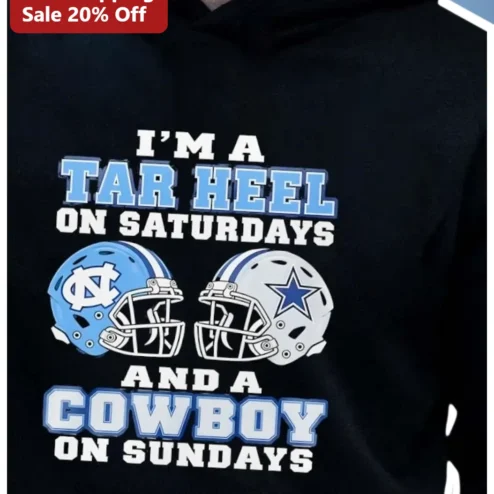 I'M A Tar Heel On Saturdays And A Cowboy On Sundays Hoodie UNC Dallas Cowboys Fan Gift