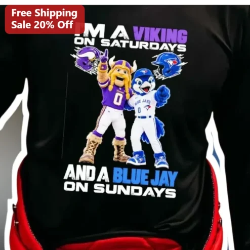 I'M A VIKING ON SATURDAYS AND A BLUE JAY ON SUNDAYS Tee Minnesota Vikings Toronto Blue Jays Dual Sport Fan Gift