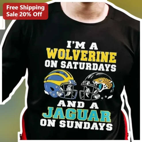 I'M A WOLVERINE ON SATURDAYS AND A JAGUAR ON SUNDAYS Tee
