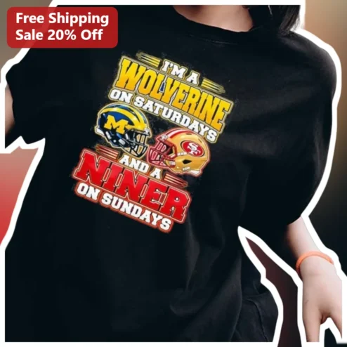 I'M A WOLVERINE ON SATURDAYS AND A NINER ON SUNDAYS Tee Michigan Wolverines SF 49ers Dual Fan Footba available at our Chicago, Illinois warehouse