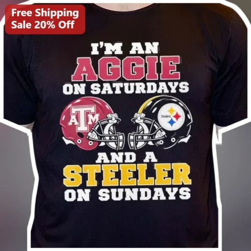 I'M AN AGGIE ON SATURDAYS AND A STEELER ON SUNDAYS Tee Texas A&M Steelers Dual Fan Shirt