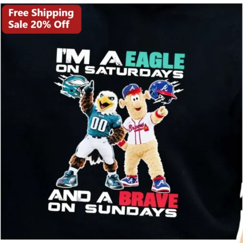 I'm An Eagle On Saturdays And A Brave On Sundays Tee Philadelphia Eagles Atlanta Braves Dual Sport Fan Shirt