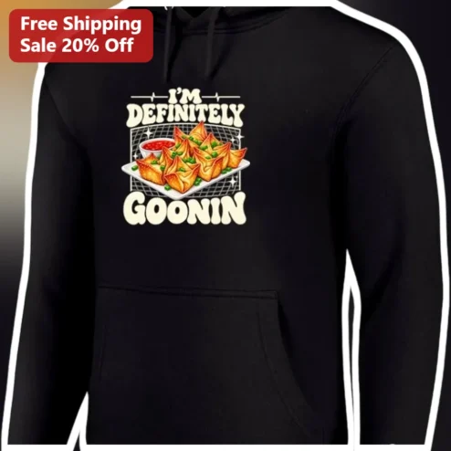 I'M DEFINITELY GOONIN Hoodie Funny Wonton Food Meme Pullover for Men Women Unisex