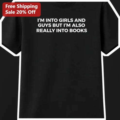 I'm Into Girls And Guys But I'm Also Really Into Books Bisexual Book Lover Tee Queer Reader Shirt