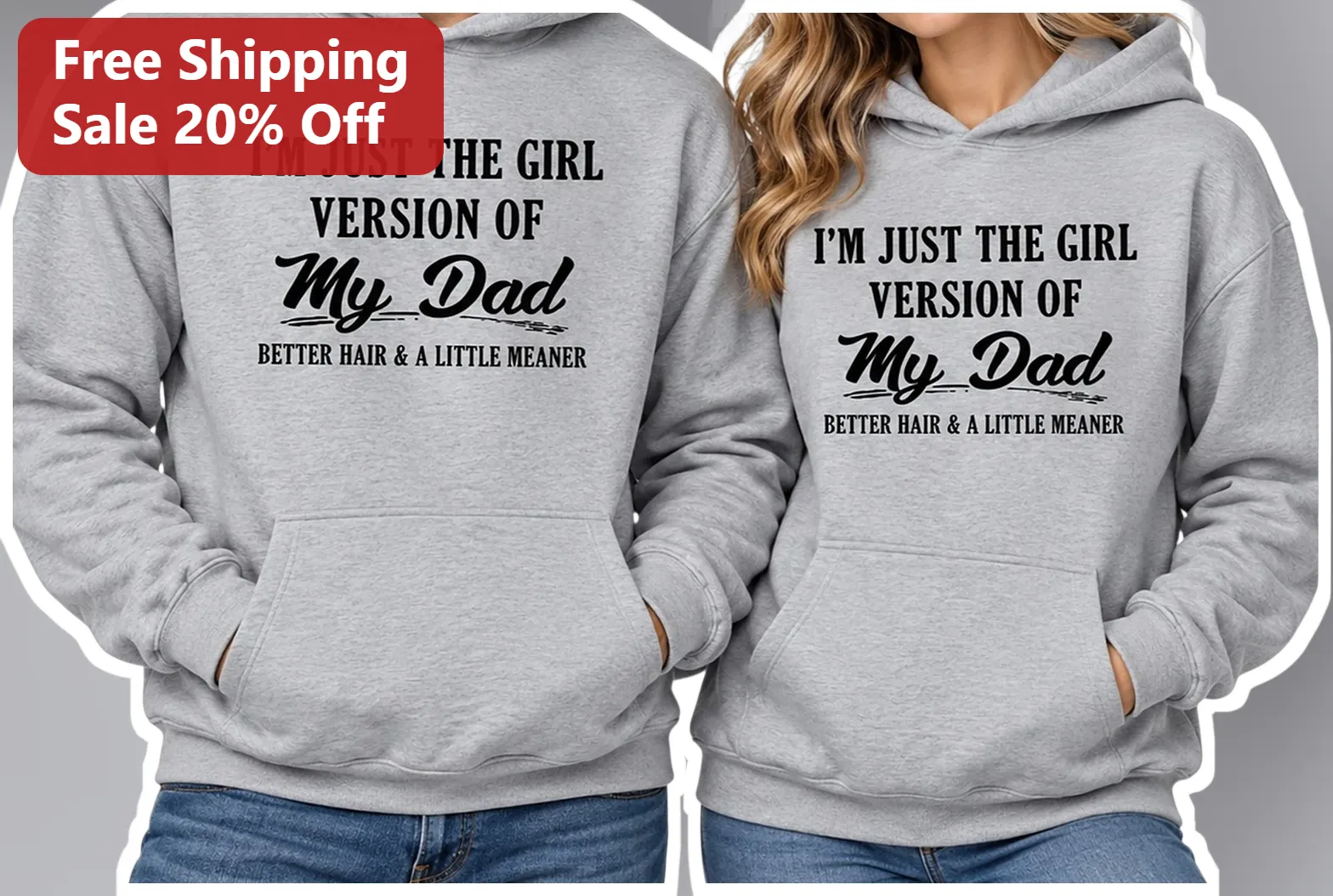 I'm Just The Girl Version Of My Dad Better Hair A Little Meaner Hoodie Funny Daughter Gift