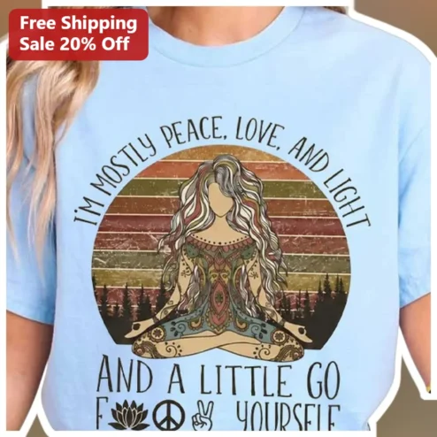 I'm Mostly Peace Love And Light Go Fck Yourself Funny Yoga Teacher Gift Tee